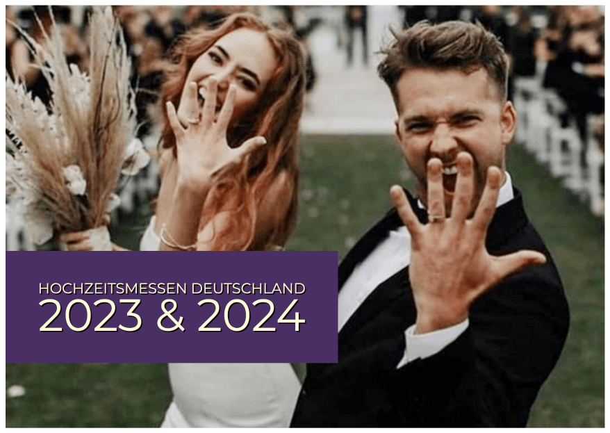 Hochzeitsmessen 2023 &amp; 2024 in Deutschland